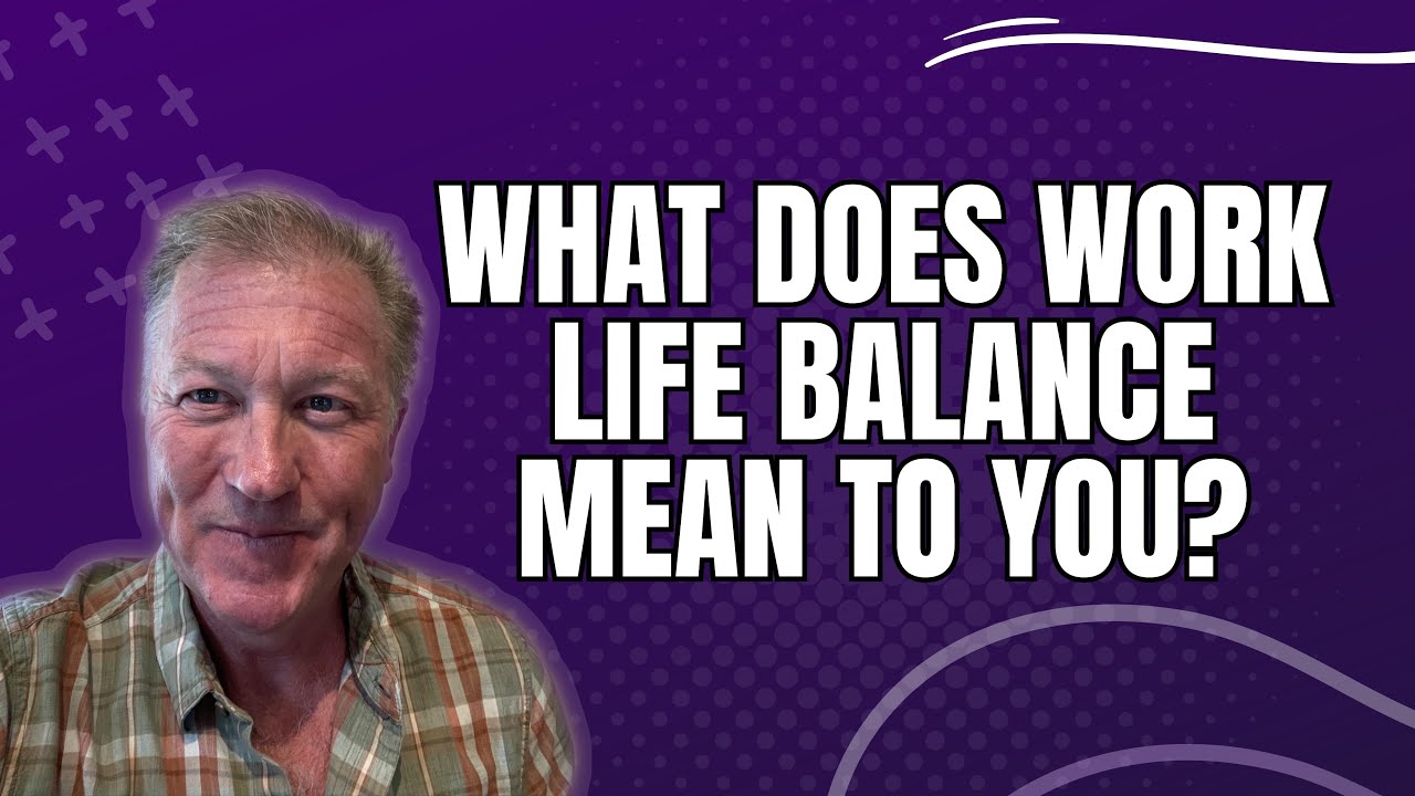 What Does Work Life Balance Mean To You YouTube What Does Work Life Balance Mean To You YouTube