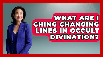 What Are I Ching Changing Lines In Occult Divination? - Occult Origins Explained