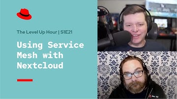 The Level Up Hour (S1E21): Using Service Mesh with Nextcloud