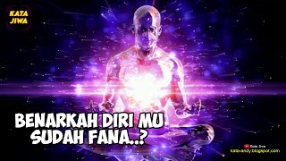 Benarkah Diri Mu Sudah Fana  Kata Jiwa