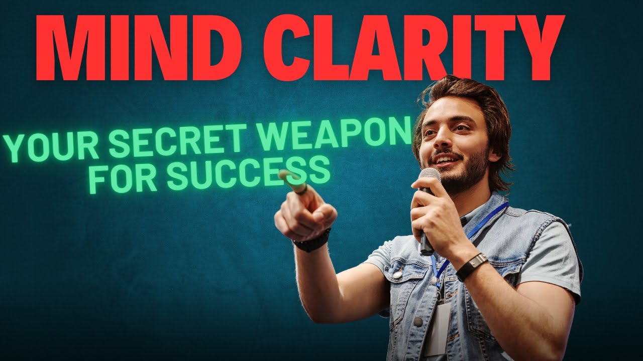 Mind Clarity Your Secret Weapon for Success I Clarity is Key From