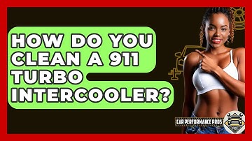 How Do You Clean A 911 Turbo Intercooler? - Car Performance Pros