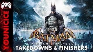 Batman Arkham Asylum Takedowns & Finishers | Finishing Moves | Kill Compilation | Combat