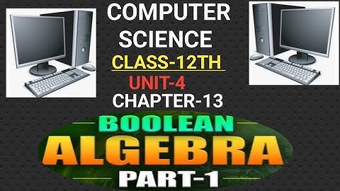 Boolean algebra CLASS 12TH COMPUTER SCIENCE