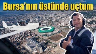 BURSA’NIN ÜSTÜNDE UÇTUM 