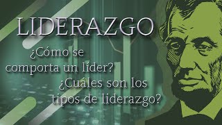 ¿QUÉ ES EL LIDERAZGO? | LÍDER, RASGOS Y TIPOS