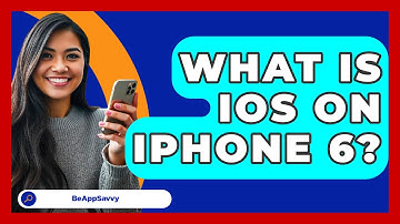 What Is iOS On iPhone 6? - Be App Savvy
