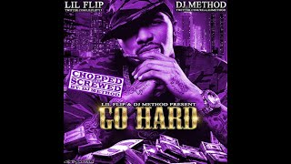 Lil Flip - Go Hard Drop [Chopped & Screwed by DJ Method]