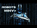 Robots... Why? How they could really help us