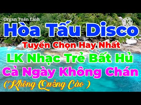 Lk Disco 2023 (Tình Nhạt Phai) Nhạc Trẻ Xưa  Mở Cả Ngày Không Chán (Không Quảng cáo)Organ Tuấn Linh