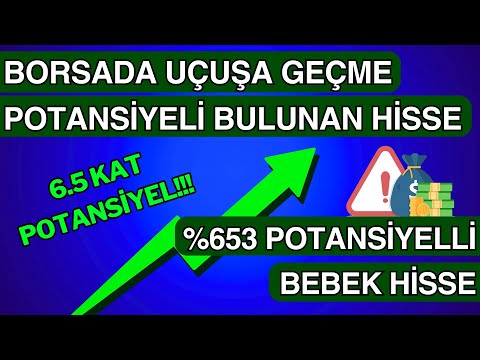 BORSADA UÇUŞA GEÇME POTANSİYELİ BULUNAN HİSSE | %653 POTANSİYELLİ BEBEK HİSSE