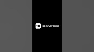 LIGHT SWEEP SHINE IN VN VIDEO EDITOR