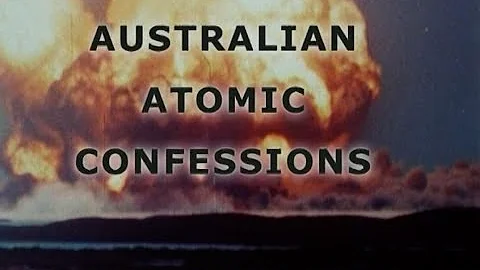 Australian Atomic Confessions: documentary by Greg...