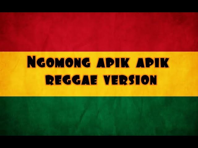 Ngomong apik apik | reggae version | class=