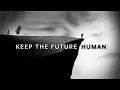 We Can&rsquo;t Stop AI &ndash; Here&rsquo;s What To Do Instead [Keep The Future Human]
