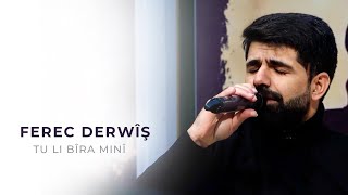 Ferec Derwêş - Tu li bîra minî فرج درويش - تو لبيرا مني