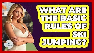 What Are The Basic Rules Of Ski Jumping?