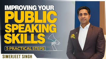 5 Practical Steps to Improve Your Public Speaking Skills | Simerjeet Singh