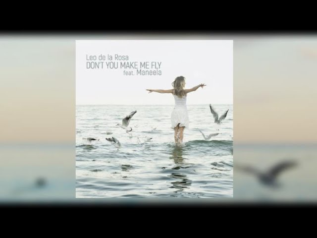 Leo De La Rosa feat. Maneela - Don't You Make Me Fly