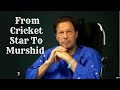 Imran khan unique journey of a man from a cricket star to prime minister  murshid to millions