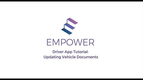 Empower Driver App Tutorial: Updating Vehicle Documents