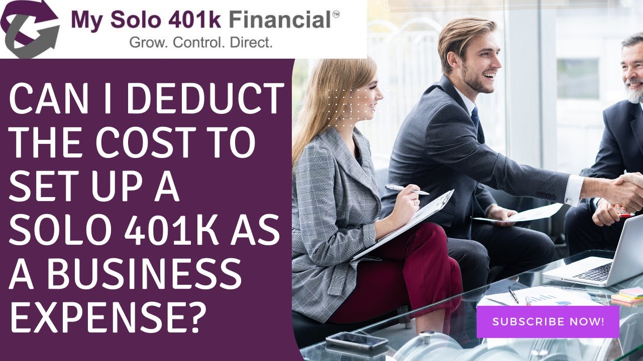 Solo 401k Cost FAQ Can I Deduct The Cost To Set Up A Solo 401k As A Solo 401k Cost FAQ Can I Deduct The Cost To Set Up A Solo 401k As A