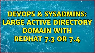 Celebrity DevOps & SysAdmins: Large active directory domain with redhat 7.3 or 7.4 Net Worth