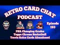PSA Changes Grades, Topps Chrome Basketball, Travis Kelce Cards Abandoned | Retro Card Chat Podcast