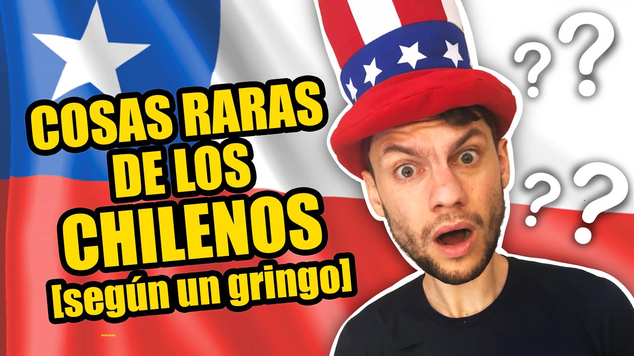 COSAS RARAS DE LOS CHILENOS [según un gringo]
