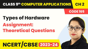 Types of Hardware - Assignment: Theoretical Questions | Class 9 Computer Applications Chapter 2