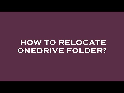 How to relocate onedrive folder?