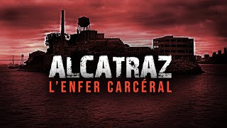 Alcatraz  L'histoire d'un enfer carcéral