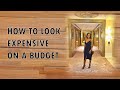 HOW TO LOOK EXPENSIVE ON A BUDGET