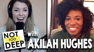 AKILAH HUGHES on #NotTooDeep // Grace Helbig