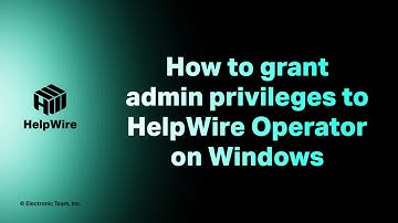 How to grant admin privileges to HelpWire Operator on Windows platform