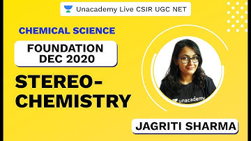 Foundation Dec 2020 | Chemical Science | Stereochemistry | CSIR UGC NET 2020 | Jagriti | Unacademy