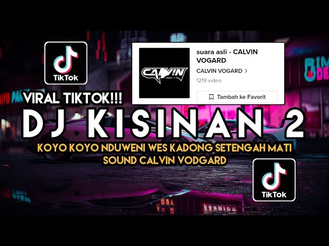 DJ KISINAN 2 SOUND CALVIN VOGARD VIRAL TIKTOK TERBARU 2024 YANG KALIAN CARI ! class=