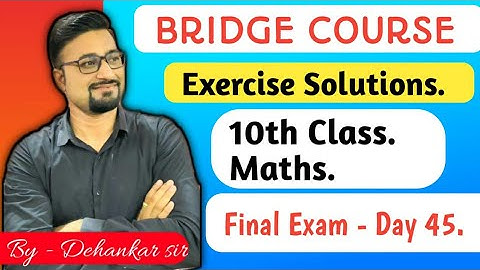 10th BRIDGE COURSE| Final Exam (Day45). Exercise Solution | Eng- Semi (Maths).By- Dehankar sir