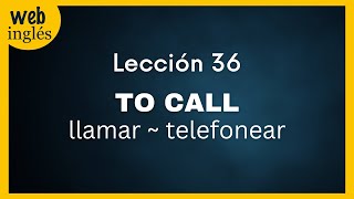 ★36~To Call~ Llamar, Telefonear~ Phone -Vocabulario Inglés