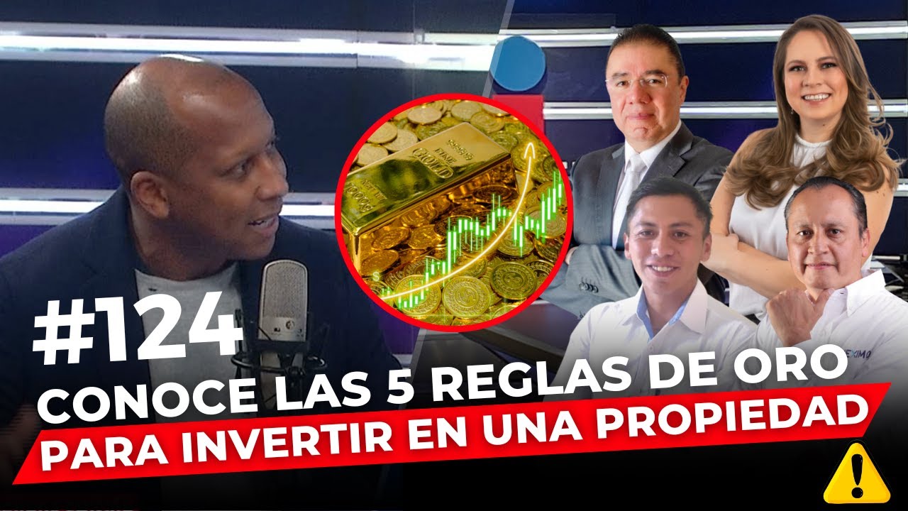 Episodio 124: Conoce las 5 reglas de oro para invertir en una propiedad.