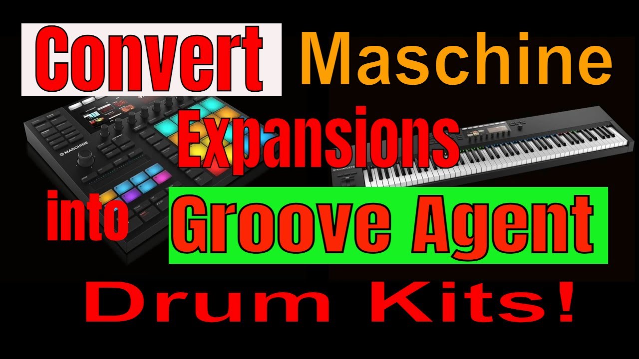 Convert Maschine Expansions into Groove Agent Drum Kits! YouTube