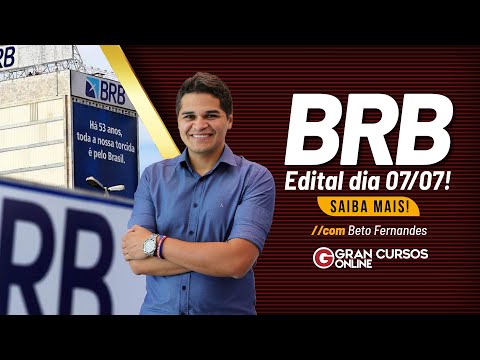 Concurso BRB: Edital dia 07/07! Saiba mais! com Beto Fernandes