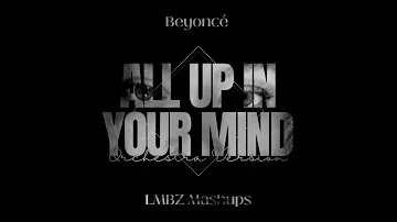 Beyoncé - ALL UP IN YOUR MIND (Orchestra Version)