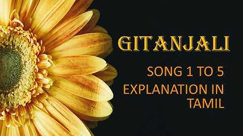 Gitanjali songs 1 to 5 explanation in tamil