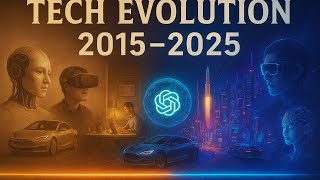 The History of Technology: 2015-2025 (present)