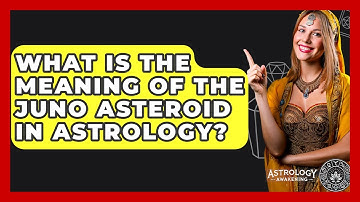 What Is the Meaning of the Juno Asteroid in Astrology? - Astrology Awakening