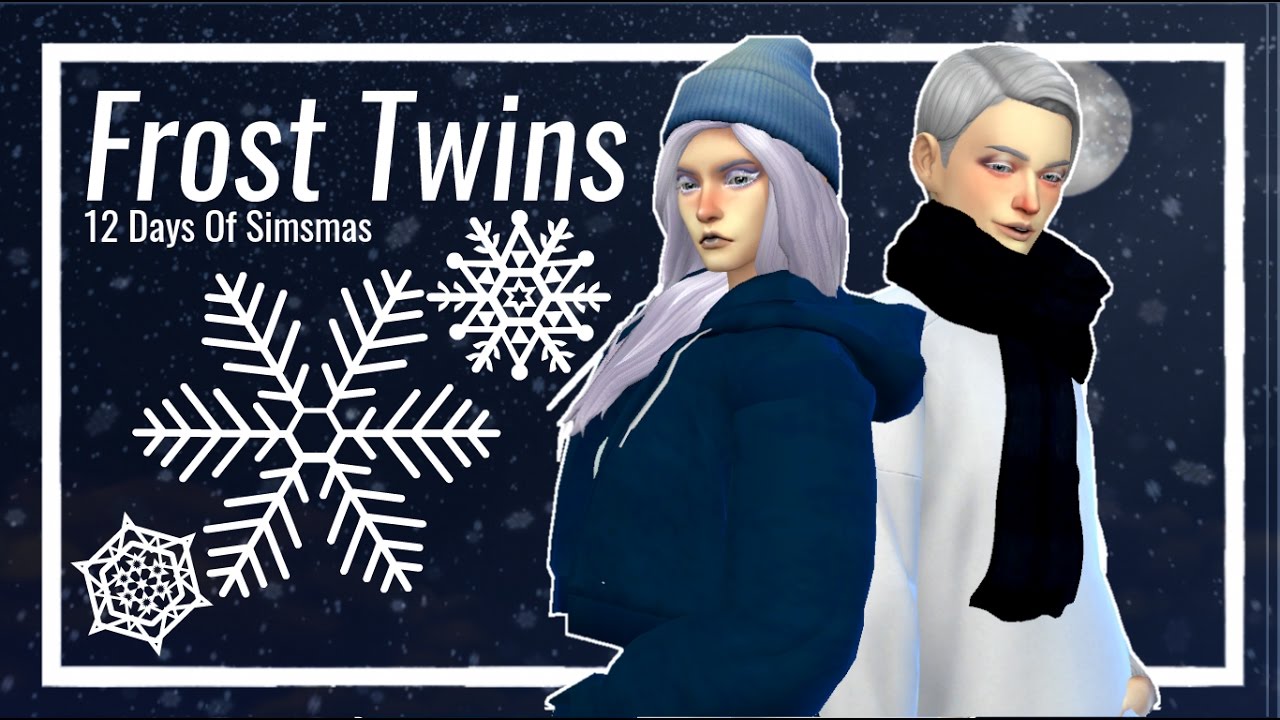 Frost Dating Sim The Frost Twins | Create-a-Sim + CC List | 12 Days Of Simsmas: Day 7 ...