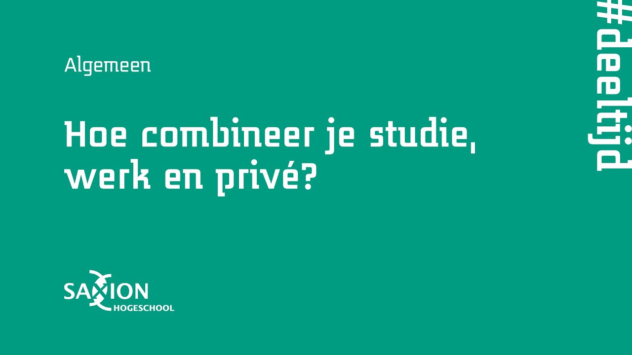 Studeren in deeltijd hoe combineer je studie, werk en privé? Hogeschool Saxion YouTube Studeren in deeltijd hoe combineer je studie, werk en privé? Hogeschool Saxion YouTube