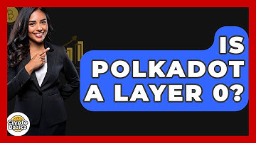 Is Polkadot A Layer 0? - CryptoBasics360.com