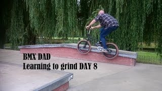 BMX DAD   Learning to grind DAY 8 - 4 new ledges! Need WAX!!!